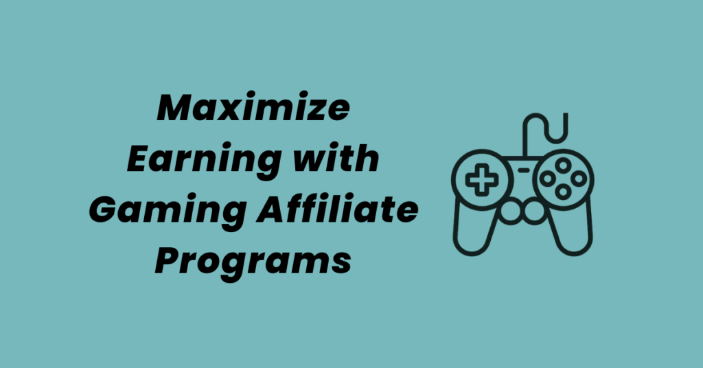 Maximize Earning with Gaming Affiliate Programs