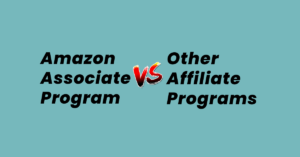 Amazon Associate Program Vs Other Affiliate Programs