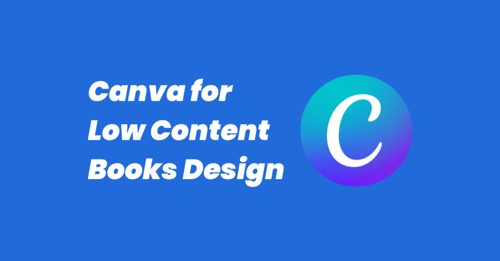 Canva for Low Content Books Design