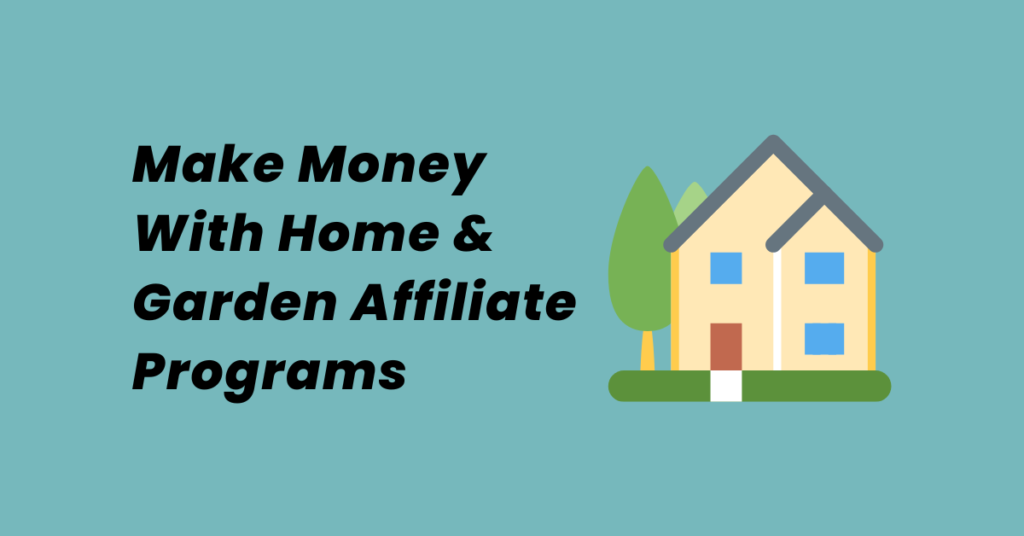 Home and Garden Affiliate Programs