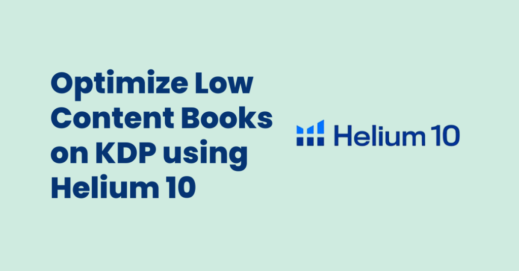 Optimize Low Content Books on KDP using Helium 10