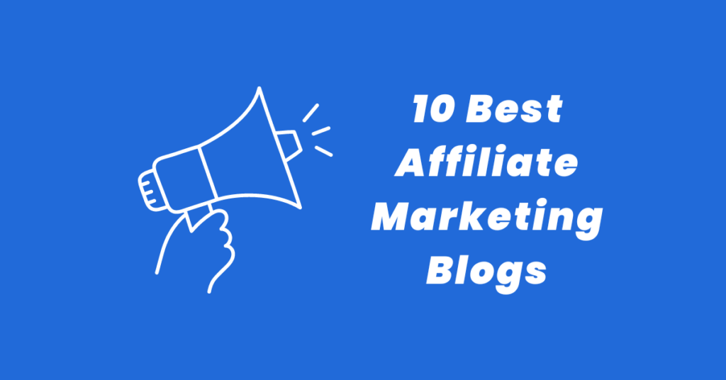 10 Best Affiliate Marketing Blogs