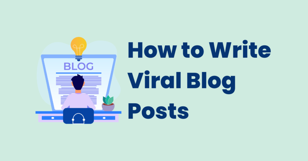 Writing Viral Blog Posts